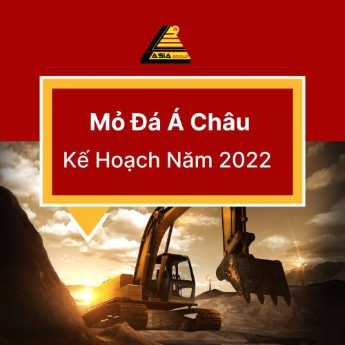 Mỏ Đá Á Châu Nỗ Lực Hoàn Thành 100% Kế Hoạch Năm 2022