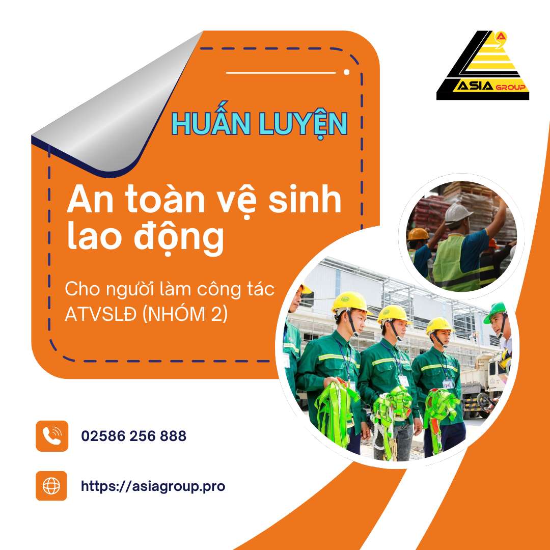 Huấn Luyện An Toàn Vệ Sinh Lao Động Cho Người Làm Công Tác ATVSLĐ (Nhóm 2)