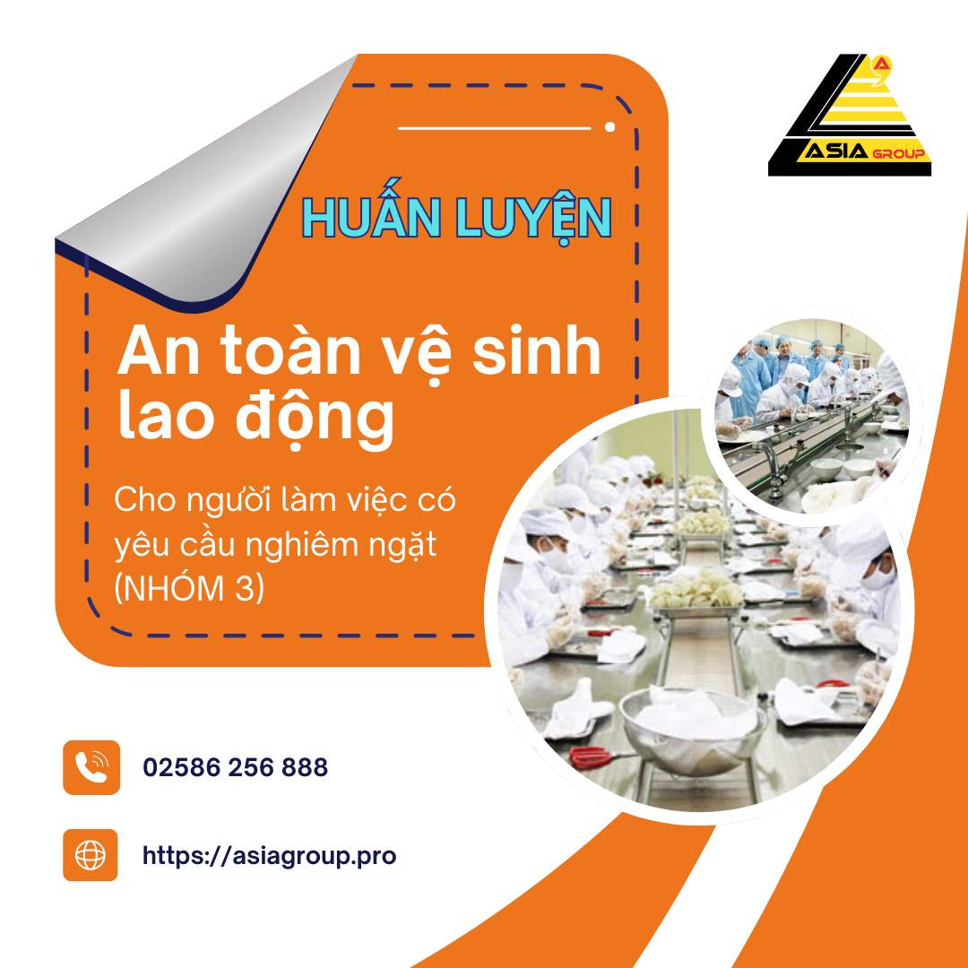 Huấn Luyện An Toàn Vệ Sinh Lao Động Cho Người Làm Việc Có Yêu Cầu Nghiêm Ngặt (Nhóm 3)